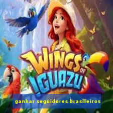 ganhar seguidores brasileiros